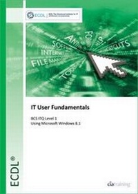 Abbildung von: ECDL IT User Fundamentals Using Windows 8.1 (BCS ITQ Level 1) - CiA Training Ltd