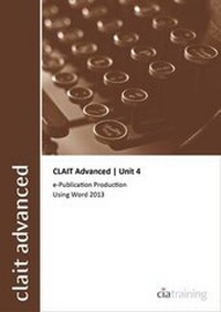 Abbildung von: CLAIT Advanced 2006 Unit 4 E-Publication Production Using Word 2013 - CiA Training Ltd
