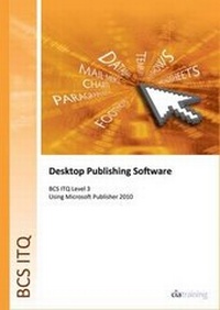 Abbildung von: BCS Level 3 ITQ - Desktop Publishing Software Using Microsoft Publisher 2010 - CiA Training Ltd