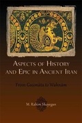 Cover: Aspects of History and Epic in Ancient Iran - Harvard University, Center for Hellenic Studies
