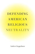 Cover: Defending American Religious Neutrality - Harvard University Press