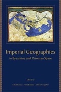 Cover: Imperial Geographies in Byzantine and Ottoman Space - Harvard University, Center for Hellenic Studies