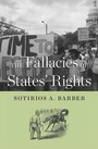 Cover: The Fallacies of States' Rights - Harvard University Press