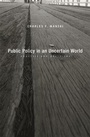 Cover: Public Policy in an Uncertain World - Harvard University Press