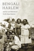 Cover: Bengali Harlem and the Lost Histories of South Asian America - Harvard University Press