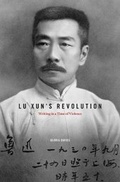 Cover: Lu Xun's Revolution - Harvard University Press