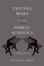 Cover: Testing Wars in the Public Schools - Harvard University Press