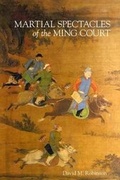Cover: Martial Spectacles of the Ming Court - Harvard University, Asia Center