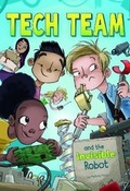 Cover: Tech Team and the Invisible Robot - Raintree