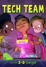 Cover: Tech Team and the 3-D Danger - Raintree