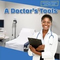 Cover: A Doctor's Tools - PowerKids Press