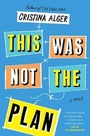 Cover: This Was Not the Plan: A Novel - Simon & Schuster