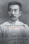 Cover: Lu Xun's Revolution - Harvard University Press