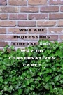 Cover: Why Are Professors Liberal and Why Do Conservatives Care? - Harvard University Press