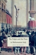 Cover: The Pulpit and the Press in Reformation Italy - Harvard University Press