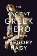 Cover: Ancient Greek Hero in 24 Hours - Harvard University Press