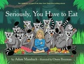 Cover: Seriously, You Have To Eat - Akashic Books,U.S.