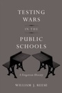Cover: Testing Wars in the Public Schools - Harvard University Press