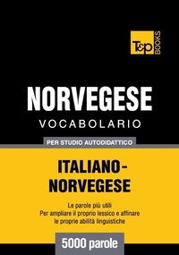 Abbildung von: Vocabolario Italiano-Norvegese per studio autodidattico - 5000 parole - T&p Books