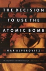 Cover: The Decision to Use the Atomic Bomb - Vintage Books