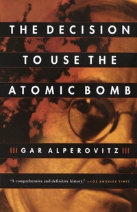 Enlarge image Cover: The Decision to Use the Atomic Bomb - Vintage Books