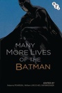 Cover: Many More Lives of the Batman - BFI Publishing