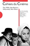 Cover: Cahiers du Cinema: The 1950s: Neo-Realism, Hollywood, New Wave 1 - Harvard University Press