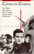 Cover: Cahiers du Cinema: The 1960s (1960-1968): New Wave, New Cinema, Reevaluating Hollywood 1 - Harvard University Press