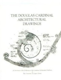 Abbildung von: The Douglas Cardinal Architectural Drawings - University of Calgary Press