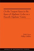 Cover: On the Tangent Space to the Space of Algebraic Cycles on a Smooth Algebraic Variety - Princeton University Press