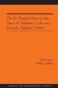 Cover: On the Tangent Space to the Space of Algebraic Cycles on a Smooth Algebraic Variety - Princeton University Press