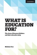 Cover: What is Education for?: The View of the Great Thinkers and Their Relevance Today - John Catt Educational Ltd