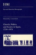 Cover: Church, Politics, and Society in Spain, 1750-1874 - Harvard University Press