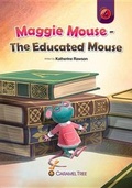 Cover: Maggie Mouse - The Educated Mouse - Caramel Tree Readers