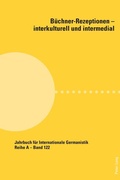 Cover: B&uuml;chner-Rezeptionen - interkulturell und intermedial - Peter Lang Verlag