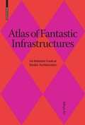 Cover: Atlas of Fantastic Infrastructures - Birkh&auml;user Verlag GmbH