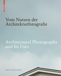 Cover: Vom Nutzen der Architekturfotografie / Architectural Photography and its Uses - Birkh&auml;user