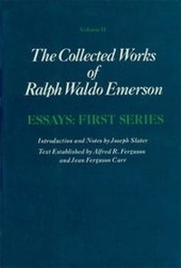 Enlarge image Cover: Collected Works of Ralph Waldo Emerson: Essays: First Series Volume II - Harvard University Press