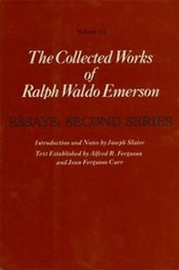Enlarge image Cover: Collected Works of Ralph Waldo Emerson: Essays: Second Series Volume III - The Belknap Press