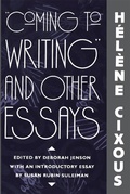 Cover: "Coming to Writing" and Other Essays - Harvard University Press