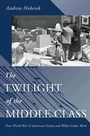 Cover: The Twilight of the Middle Class - Princeton University Press