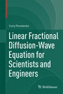 Cover: Linear Fractional Diffusion-Wave Equation for Scientists and Engineers - Birkhäuser