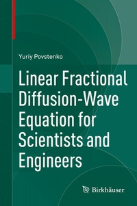 Enlarge image Cover: Linear Fractional Diffusion-Wave Equation for Scientists and Engineers - Birkhäuser