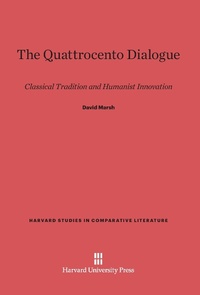 Enlarge image Cover: The Quattrocento Dialogue - Harvard University Press