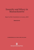 Cover: Insanity and Idiocy in Massachusetts - Harvard University Press