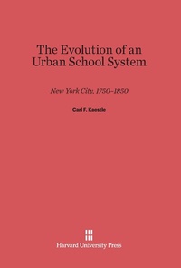 Enlarge image Cover: The Evolution of an Urban School System - Harvard University Press