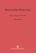 Cover: Slaves of the White God - Harvard University Press