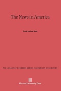 Bild: The News in America - Harvard University Press
