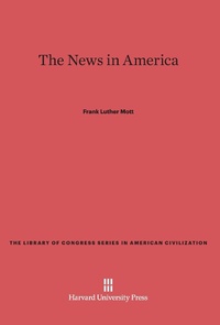 Bild: The News in America - Harvard University Press