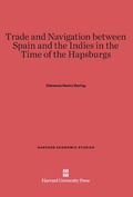Cover: Trade and Navigation Between Spain and the Indies in the Time of the Hapsburgs - Harvard University Press